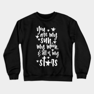 'You Are My Sun Moon and All Of The Stars' Family Love Shirt Crewneck Sweatshirt